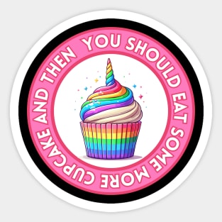 Unicorn Cupcake - You should eat some more | Rainbow | Foodie | Cute | Sweet Sticker